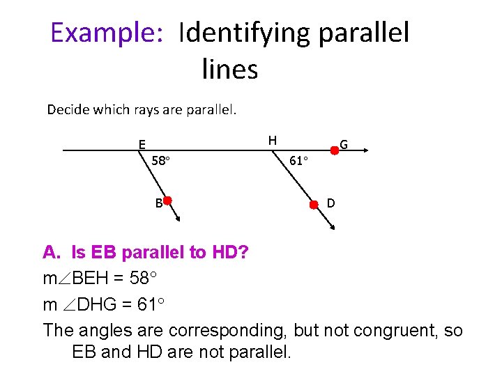 Example: Identifying parallel lines Decide which rays are parallel. H E 58 B G