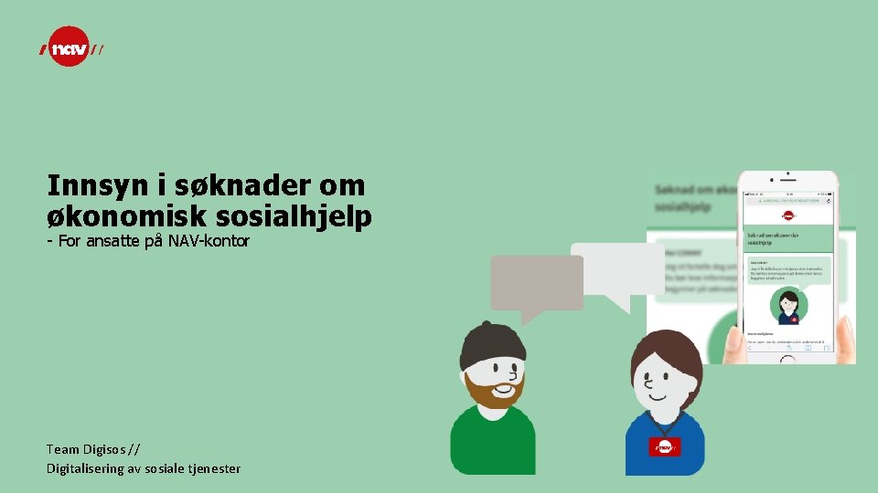 Innsyn i søknader om økonomisk sosialhjelp - For ansatte på NAV-kontor // NAV Team Innsyn i søknader om økonomisk sosialhjelp - For ansatte på NAV-kontor // NAV Team