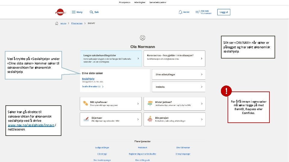 Slik ser «Ditt NAV» når søker er pålogget og har søkt økonomisk sosialhjelp. Ved Slik ser «Ditt NAV» når søker er pålogget og har søkt økonomisk sosialhjelp. Ved