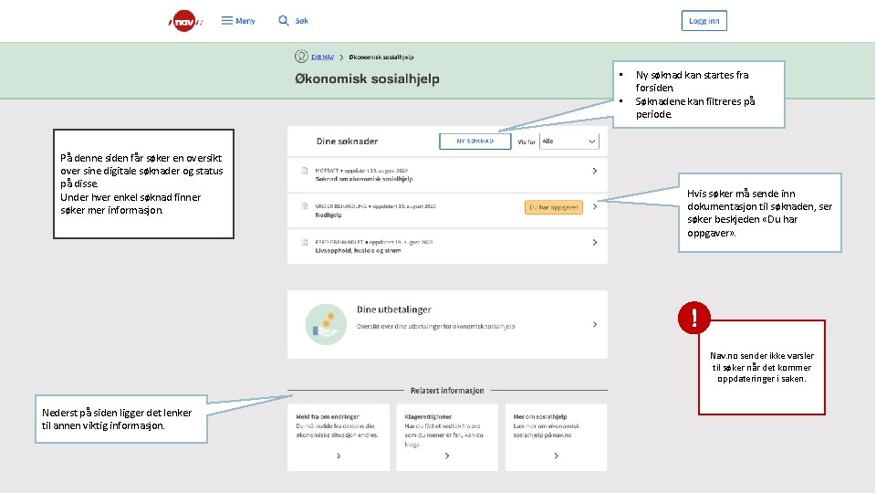 • • På denne siden får søker en oversikt over sine digitale søknader • • På denne siden får søker en oversikt over sine digitale søknader