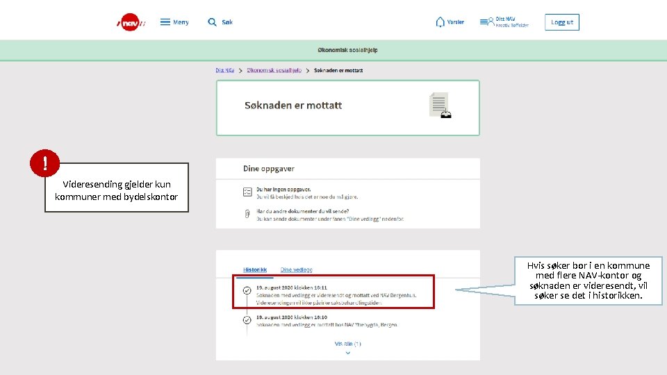 ! Videresending gjelder kun kommuner med bydelskontor Hvis søker bor i en kommune med ! Videresending gjelder kun kommuner med bydelskontor Hvis søker bor i en kommune med