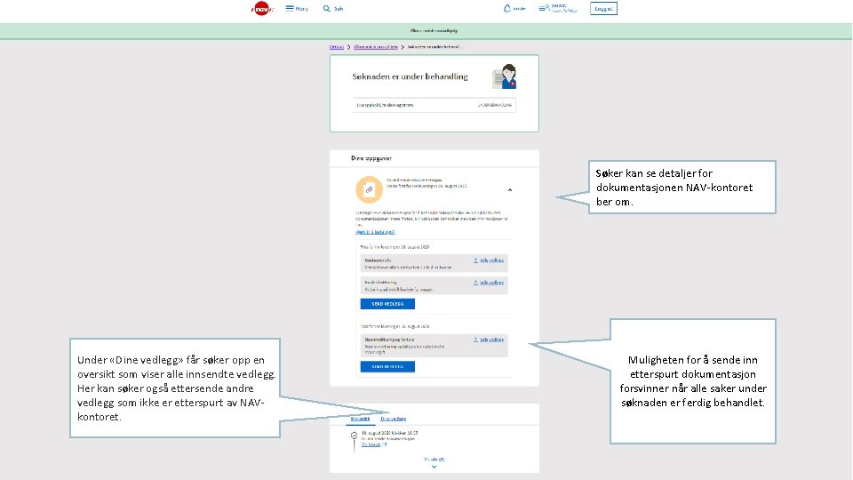 Søker kan se detaljer for dokumentasjonen NAV-kontoret ber om. Under «Dine vedlegg» får søker Søker kan se detaljer for dokumentasjonen NAV-kontoret ber om. Under «Dine vedlegg» får søker