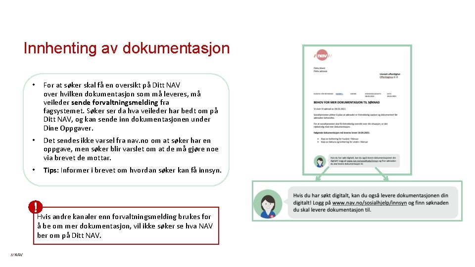 Innhenting av dokumentasjon • For at søker skal få en oversikt på Ditt NAV Innhenting av dokumentasjon • For at søker skal få en oversikt på Ditt NAV