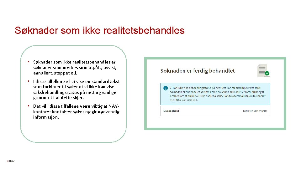 Søknader som ikke realitetsbehandles • Søknader som ikke realitetsbehandles er søknader som merkes som Søknader som ikke realitetsbehandles • Søknader som ikke realitetsbehandles er søknader som merkes som