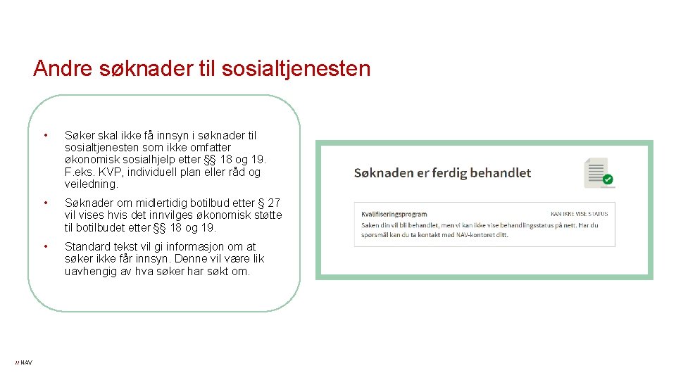 Andre søknader til sosialtjenesten // NAV • Søker skal ikke få innsyn i søknader Andre søknader til sosialtjenesten // NAV • Søker skal ikke få innsyn i søknader
