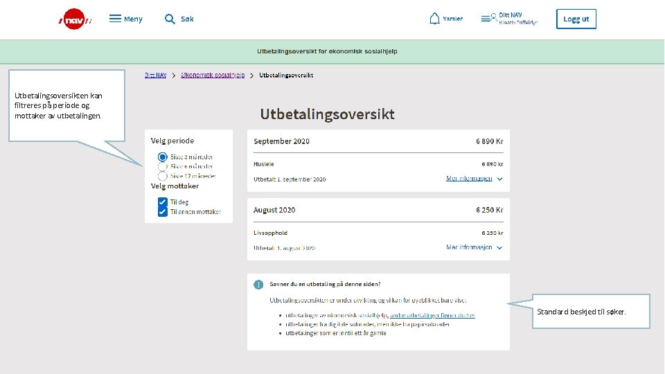Utbetalingsoversikten kan filtreres på periode og mottaker av utbetalingen. Standard beskjed til søker. // Utbetalingsoversikten kan filtreres på periode og mottaker av utbetalingen. Standard beskjed til søker. //