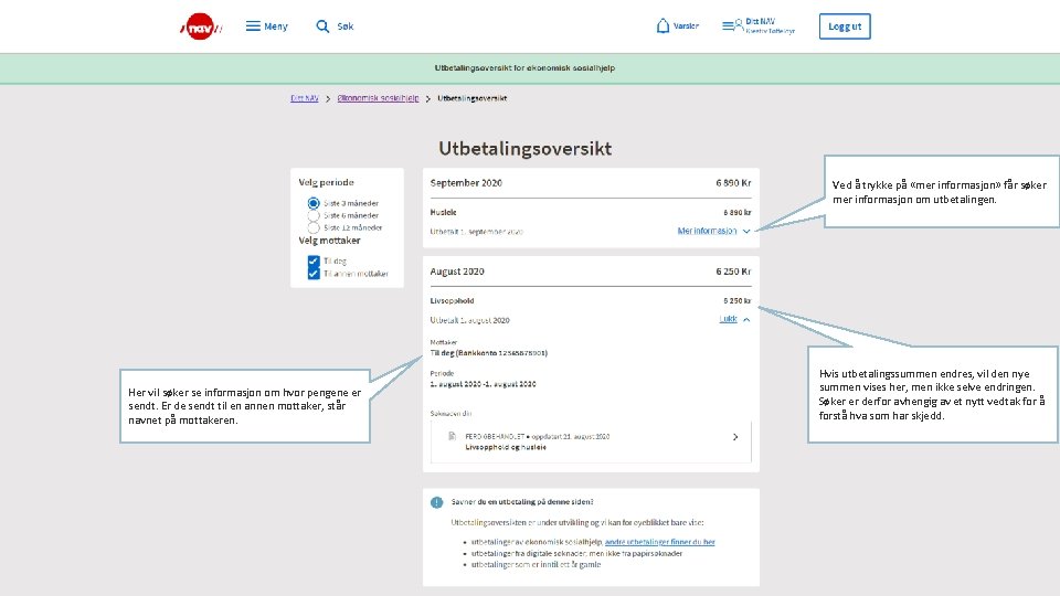 Ved å trykke på «mer informasjon» får søker mer informasjon om utbetalingen. Her vil Ved å trykke på «mer informasjon» får søker mer informasjon om utbetalingen. Her vil