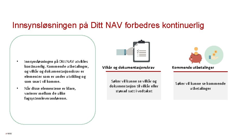 Innsynsløsningen på Ditt NAV forbedres kontinuerlig • • // NAV Innsynsløsningen på Ditt NAV Innsynsløsningen på Ditt NAV forbedres kontinuerlig • • // NAV Innsynsløsningen på Ditt NAV