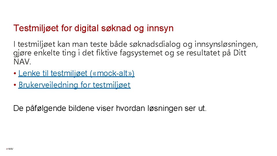 Testmiljøet for digital søknad og innsyn I testmiljøet kan man teste både søknadsdialog og Testmiljøet for digital søknad og innsyn I testmiljøet kan man teste både søknadsdialog og