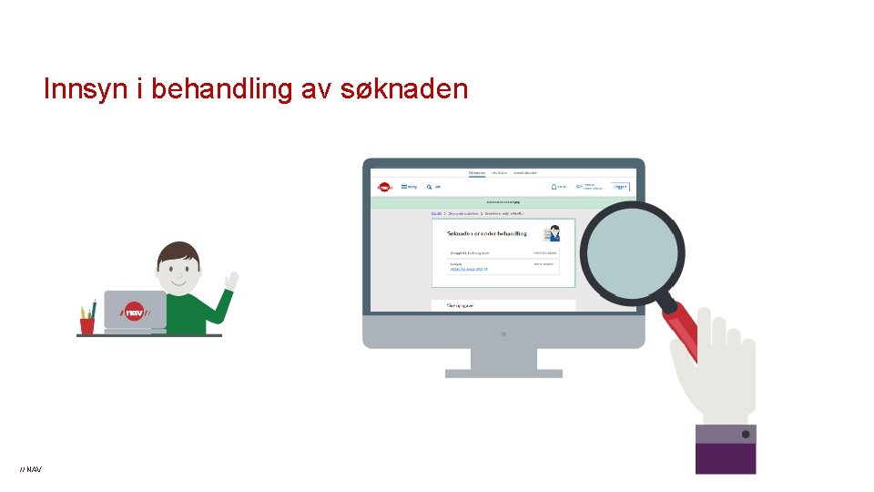 Innsyn i behandling av søknaden // NAV Innsyn i behandling av søknaden // NAV