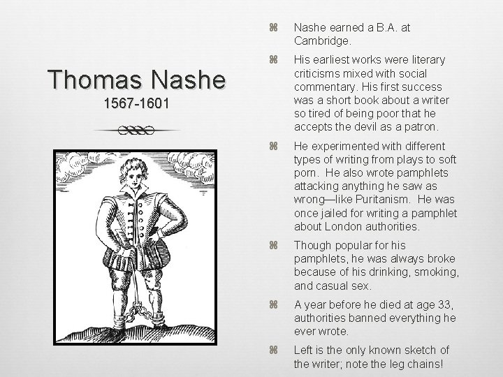 Thomas Nashe earned a B. A. at Cambridge. His earliest works were literary criticisms
