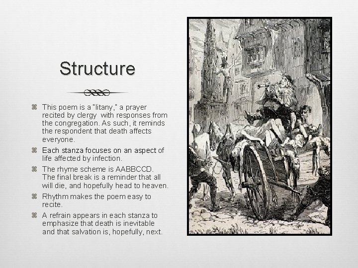 Structure This poem is a “litany, ” a prayer recited by clergy with responses