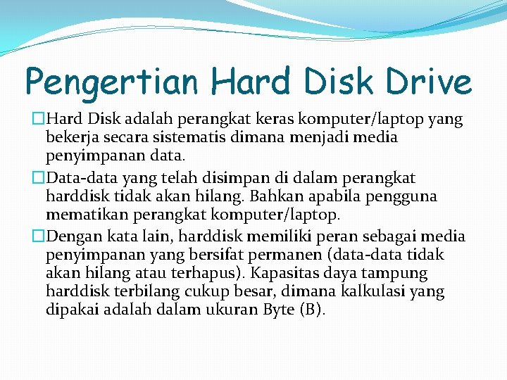 Pengertian Hard Disk Drive �Hard Disk adalah perangkat keras komputer/laptop yang bekerja secara sistematis