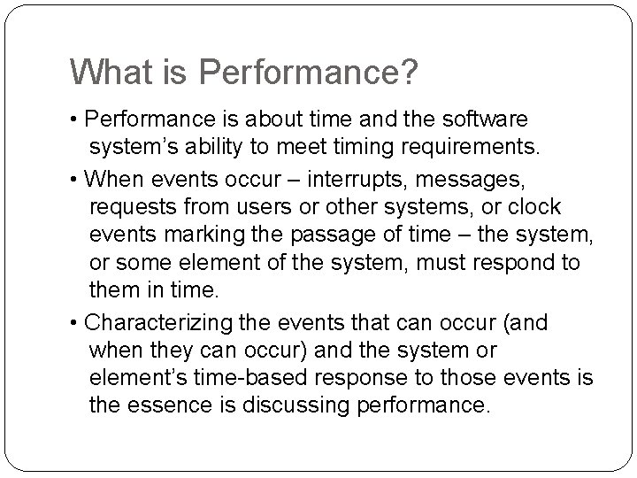 What is Performance? • Performance is about time and the software system’s ability to