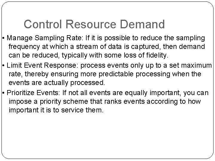 Control Resource Demand • Manage Sampling Rate: If it is possible to reduce the