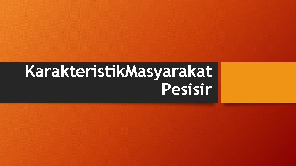 Karakteristik. Masyarakat Pesisir 