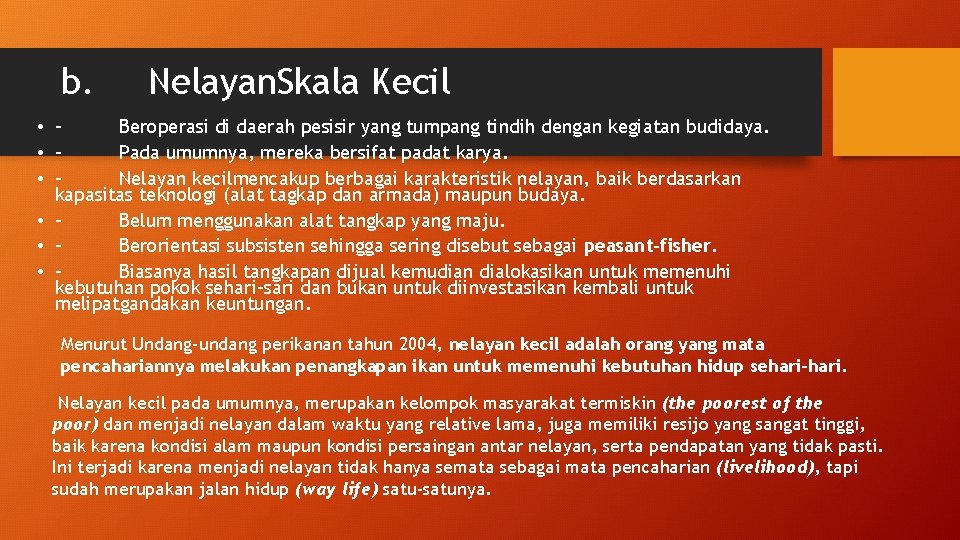 b. Nelayan. Skala Kecil • Beroperasi di daerah pesisir yang tumpang tindih dengan kegiatan