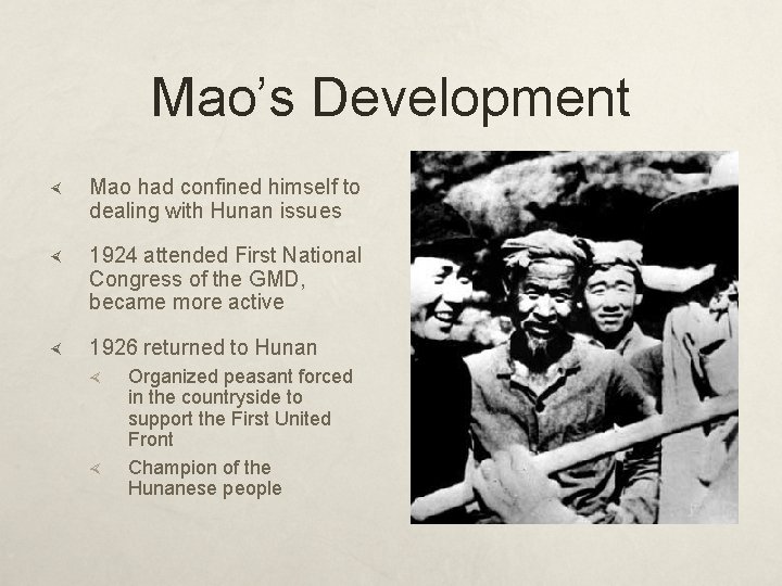 Mao’s Development Mao had confined himself to dealing with Hunan issues 1924 attended First