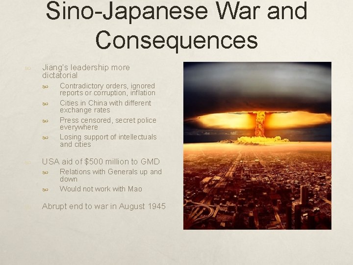 Sino-Japanese War and Consequences Jiang’s leadership more dictatorial USA aid of $500 million to