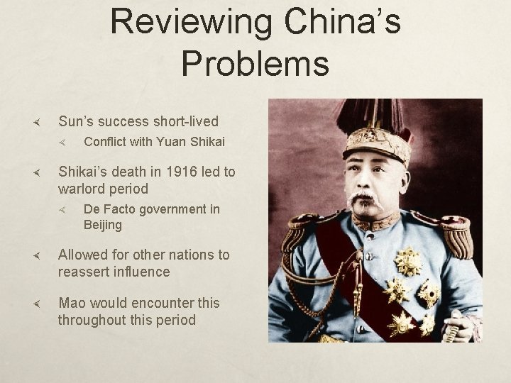 Reviewing China’s Problems Sun’s success short-lived Conflict with Yuan Shikai’s death in 1916 led