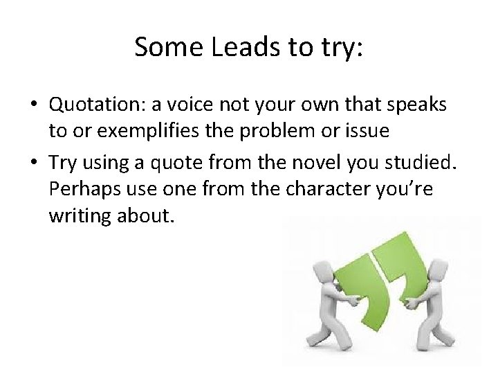 Some Leads to try: • Quotation: a voice not your own that speaks to