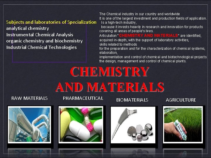 Subjects and laboratories of Specialization analytical chemistry Instrumental Chemical Analysis organic chemistry and biochemistry