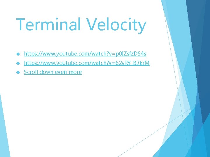 Terminal Velocity https: //www. youtube. com/watch? v=p 0 IZsfz. DS 4 s https: //www.