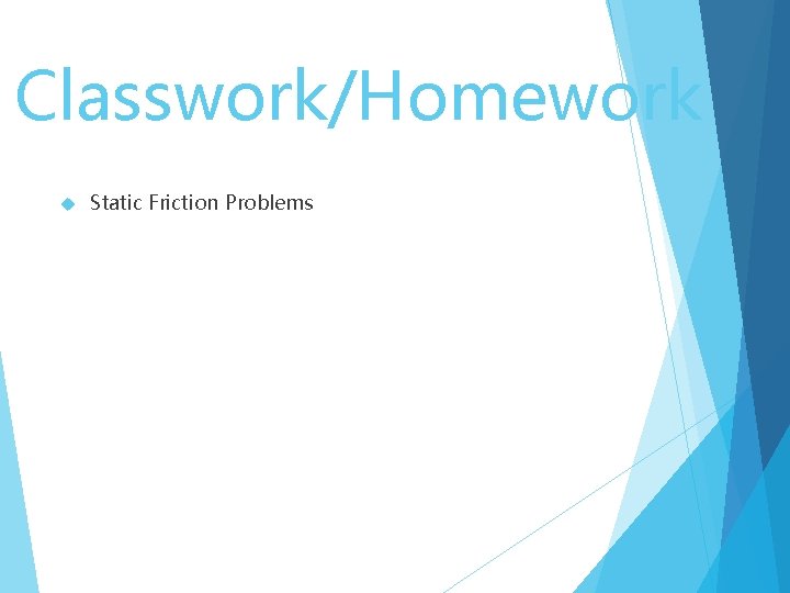 Classwork/Homework Static Friction Problems 