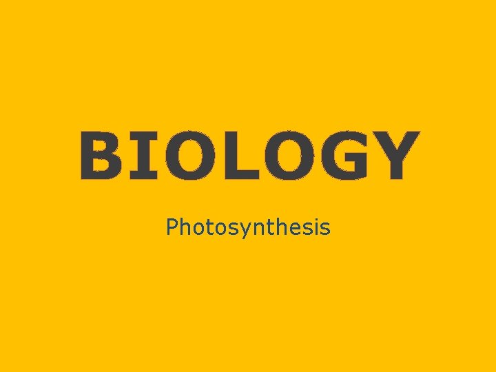 BIOLOGY Photosynthesis 