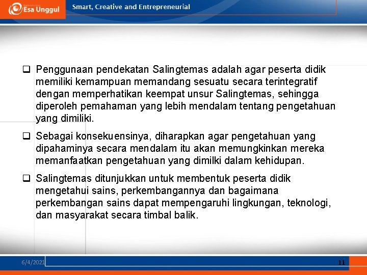 q Penggunaan pendekatan Salingtemas adalah agar peserta didik memiliki kemampuan memandang sesuatu secara terintegratif