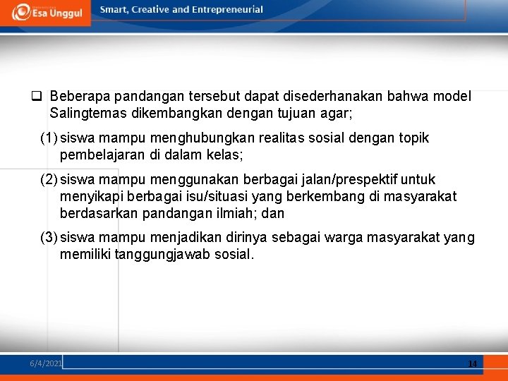 q Beberapa pandangan tersebut dapat disederhanakan bahwa model Salingtemas dikembangkan dengan tujuan agar; (1)