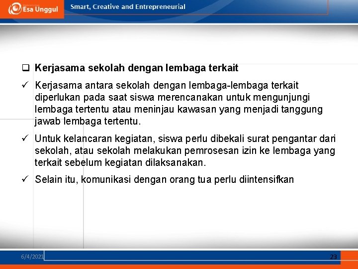 q Kerjasama sekolah dengan lembaga terkait ü Kerjasama antara sekolah dengan lembaga-lembaga terkait diperlukan