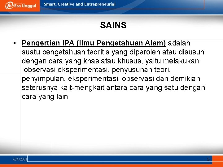 SAINS • Pengertian IPA (Ilmu Pengetahuan Alam) adalah suatu pengetahuan teoritis yang diperoleh atau