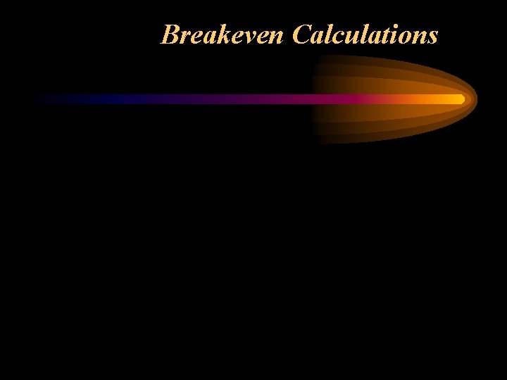 Breakeven Calculations 