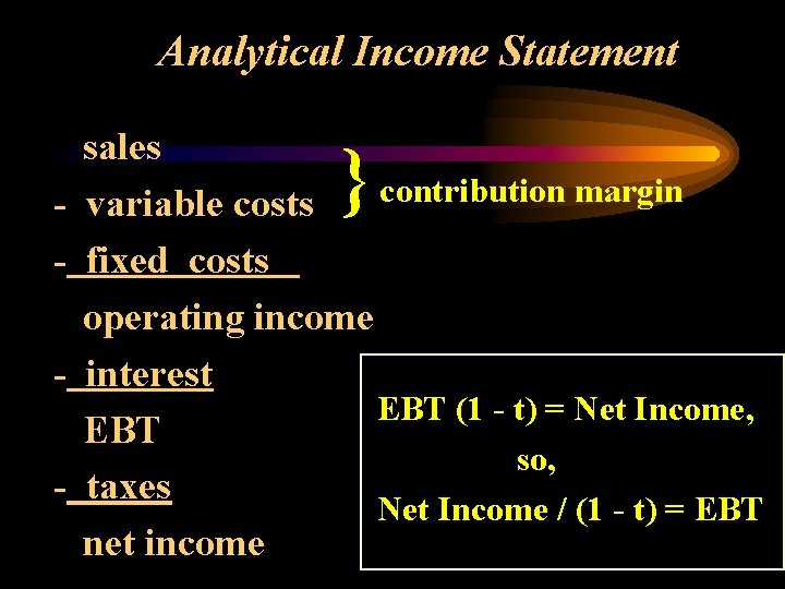 Analytical Income Statement - sales contribution margin variable costs fixed costs operating income interest