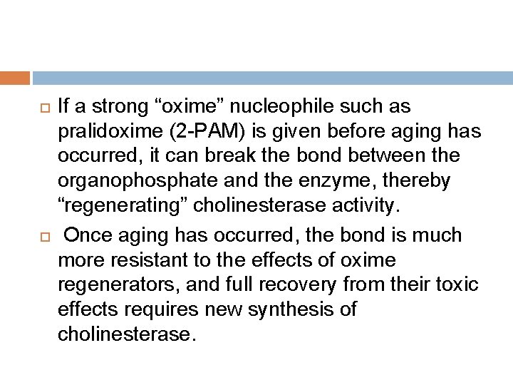  If a strong “oxime” nucleophile such as pralidoxime (2 -PAM) is given before