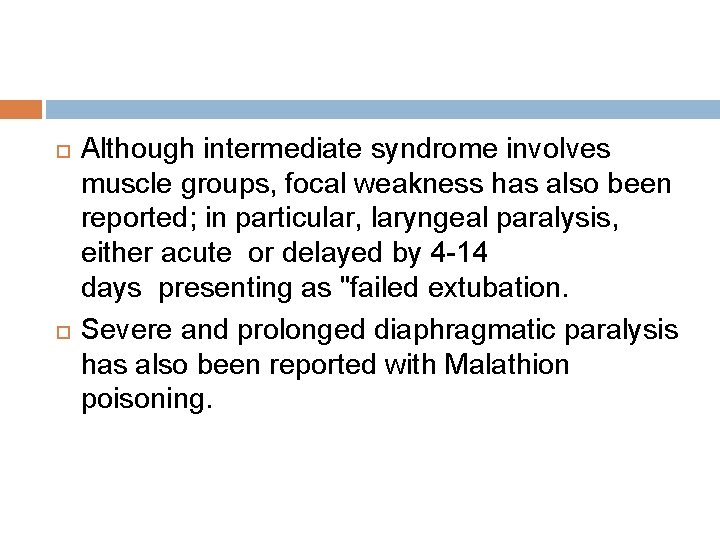  Although intermediate syndrome involves muscle groups, focal weakness has also been reported; in