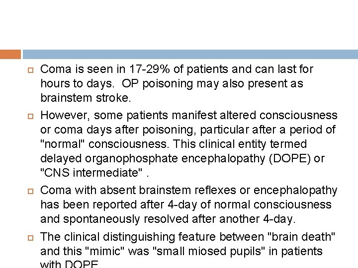  Coma is seen in 17 -29% of patients and can last for hours