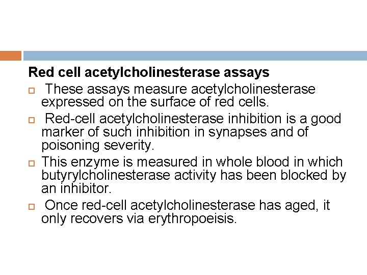 Red cell acetylcholinesterase assays These assays measure acetylcholinesterase expressed on the surface of red