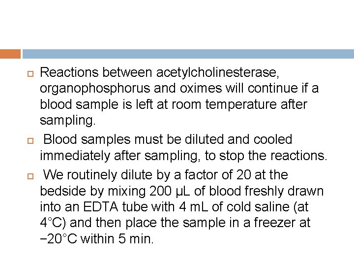  Reactions between acetylcholinesterase, organophosphorus and oximes will continue if a blood sample is