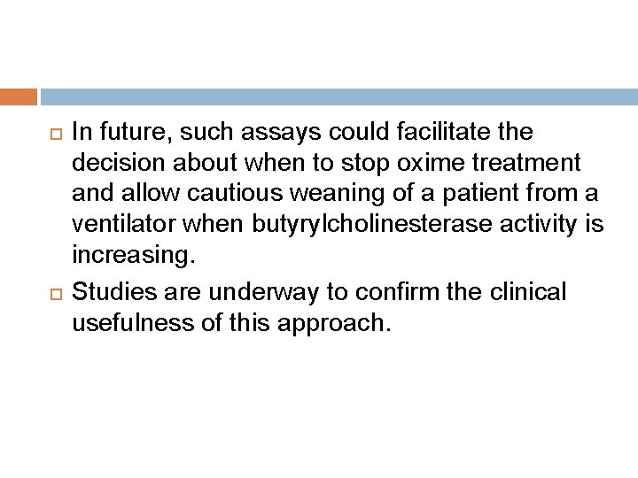  In future, such assays could facilitate the decision about when to stop oxime