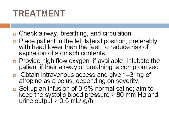 TREATMENT Check airway, breathing, and circulation. Place patient in the left lateral position, preferably