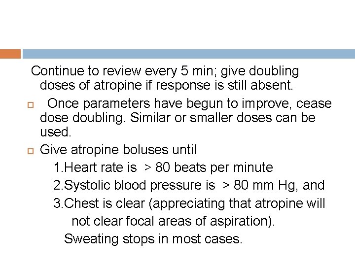 Continue to review every 5 min; give doubling doses of atropine if response is