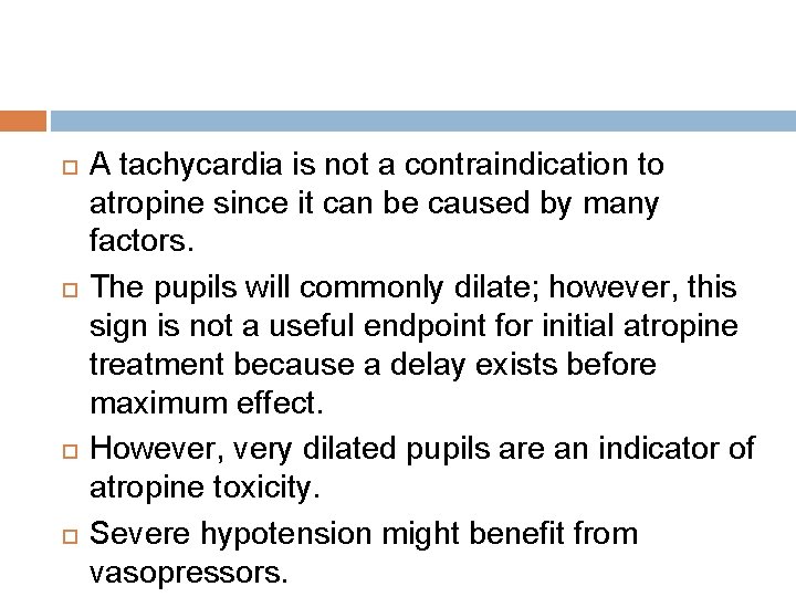  A tachycardia is not a contraindication to atropine since it can be caused