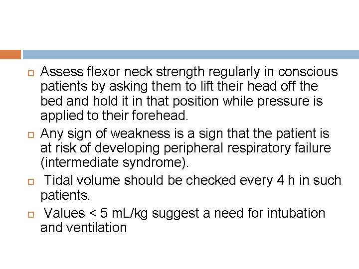  Assess flexor neck strength regularly in conscious patients by asking them to lift