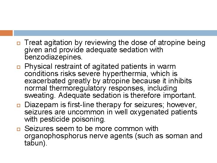  Treat agitation by reviewing the dose of atropine being given and provide adequate