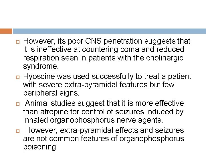  However, its poor CNS penetration suggests that it is ineffective at countering coma