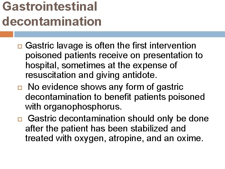 Gastrointestinal decontamination Gastric lavage is often the first intervention poisoned patients receive on presentation