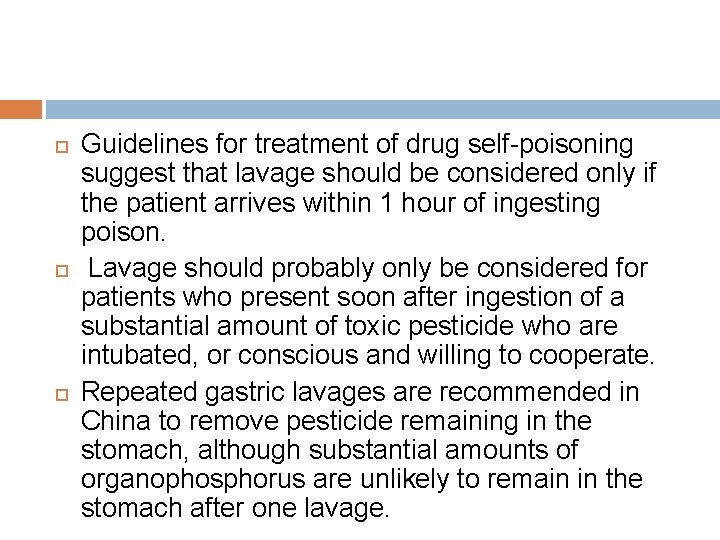  Guidelines for treatment of drug self-poisoning suggest that lavage should be considered only