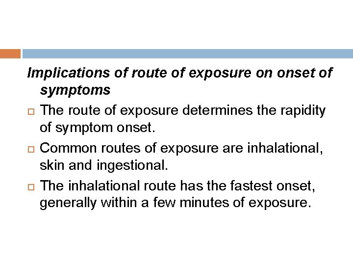 Implications of route of exposure on onset of symptoms The route of exposure determines